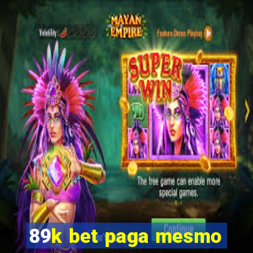 89k bet paga mesmo